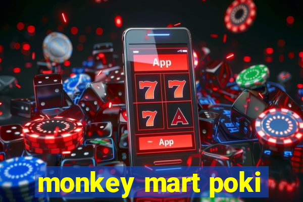 monkey mart poki